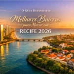 O Guia Definitivo: Melhores bairros para morar em Recife em 2026